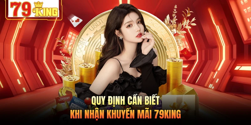 Quy định cần biết khi nhận khuyến mãi 79KING